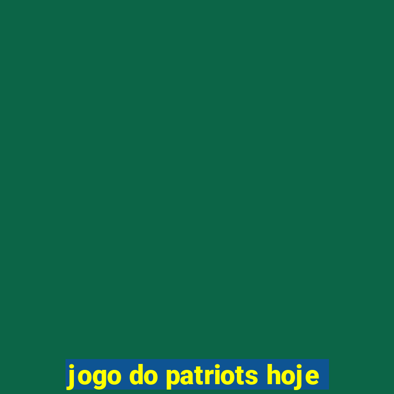 jogo do patriots hoje