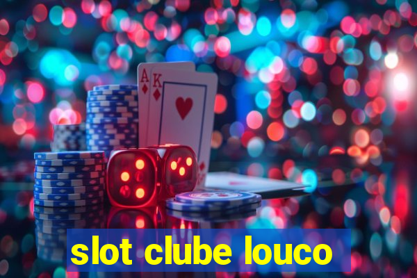 slot clube louco