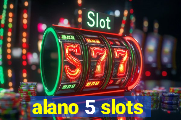 alano 5 slots