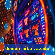 demon mika vazado