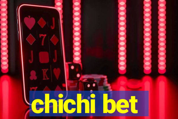 chichi bet