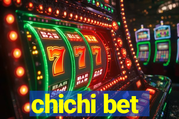 chichi bet