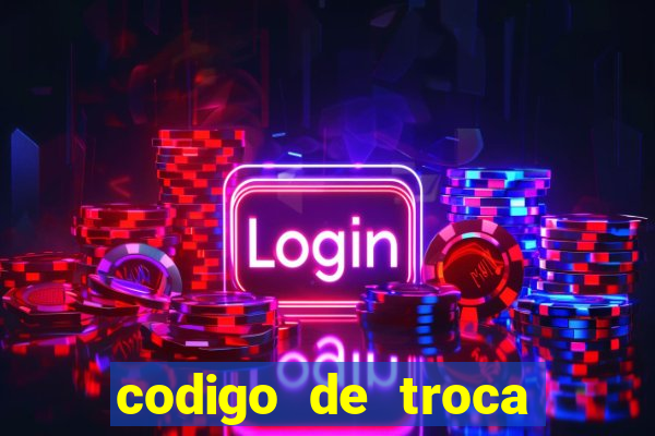 codigo de troca real casino