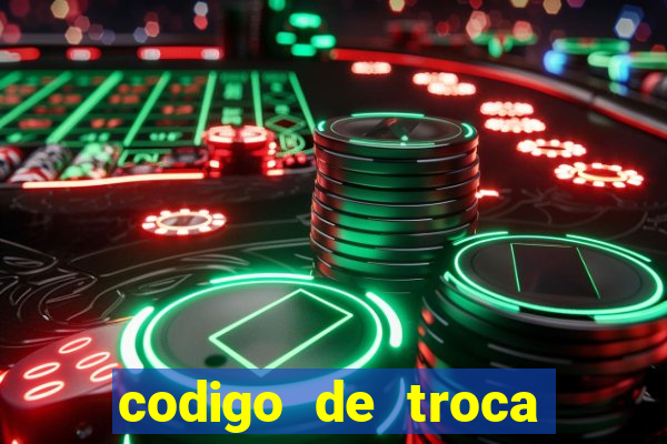 codigo de troca real casino