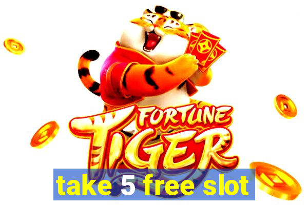 take 5 free slot