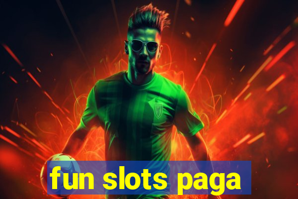 fun slots paga