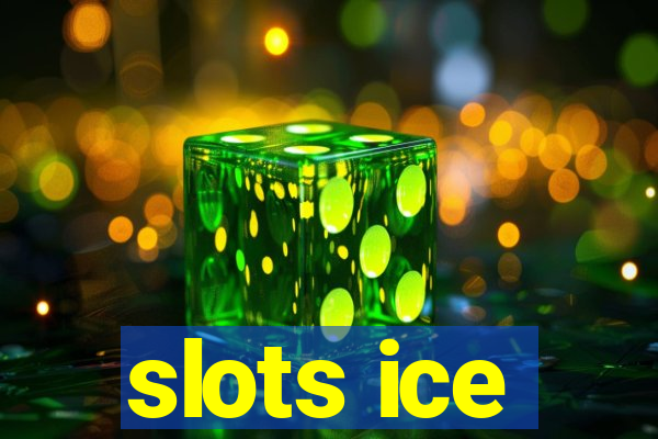 slots ice