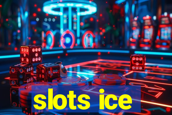 slots ice