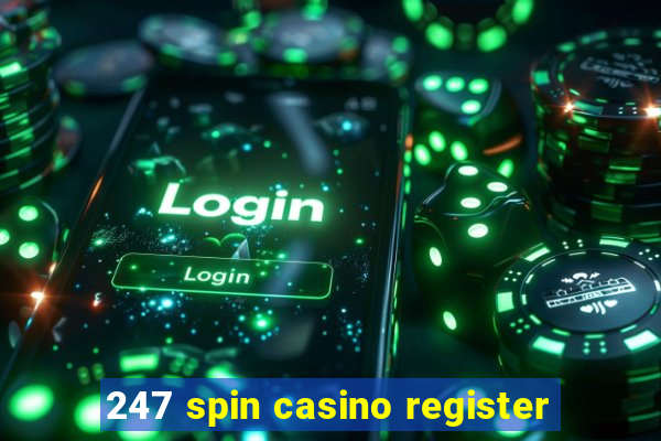 247 spin casino register