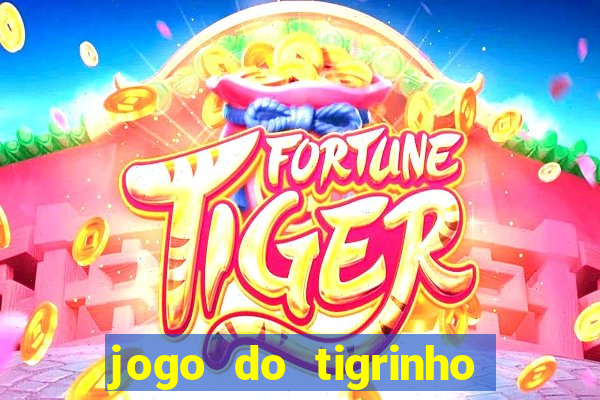 jogo do tigrinho da cadeia