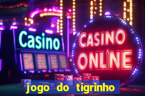 jogo do tigrinho da cadeia