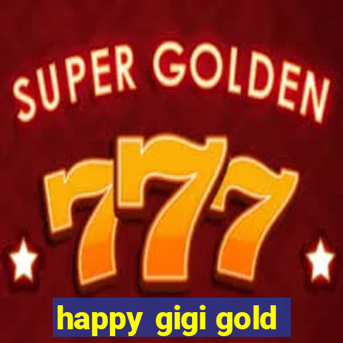 happy gigi gold