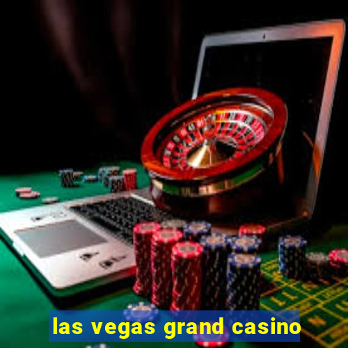 las vegas grand casino