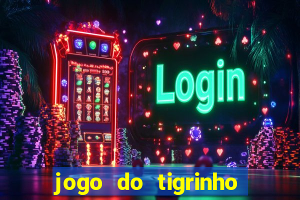 jogo do tigrinho que vem com bonus