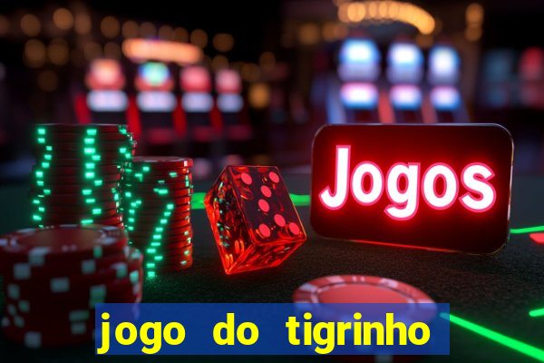 jogo do tigrinho que vem com bonus