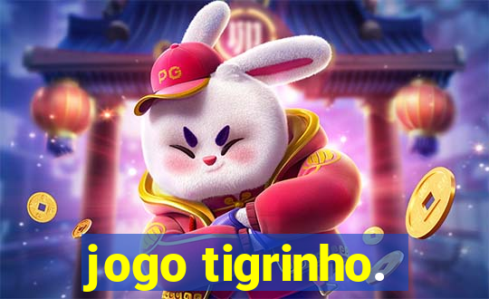 jogo tigrinho.