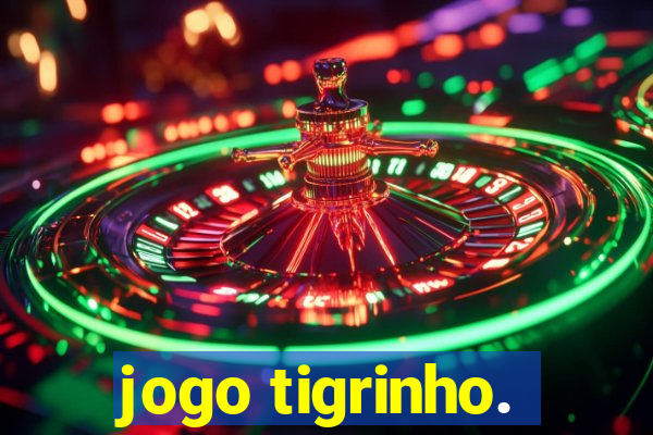 jogo tigrinho.