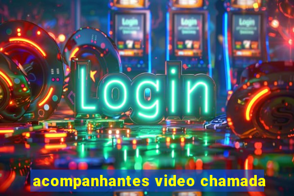 acompanhantes video chamada