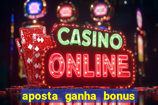 aposta ganha bonus de cadastro