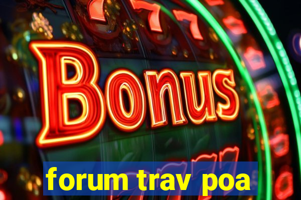 forum trav poa