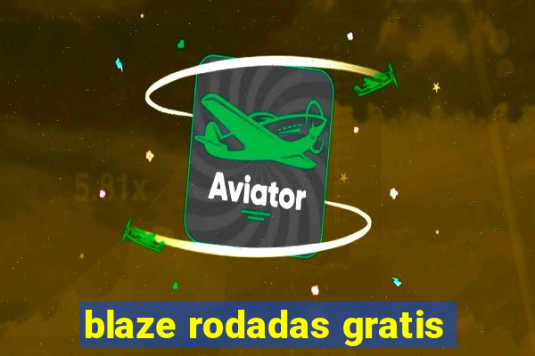 blaze rodadas gratis