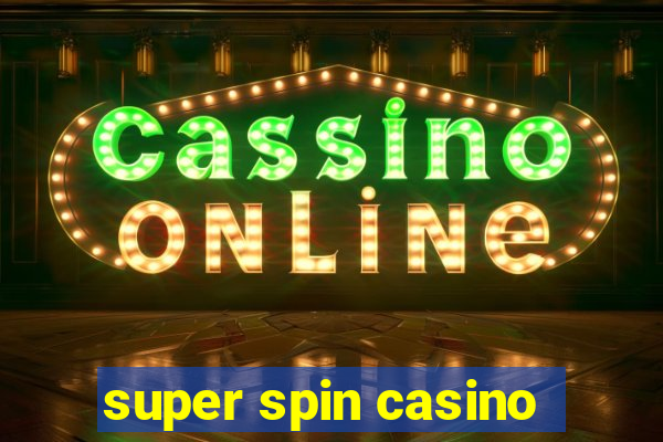 super spin casino