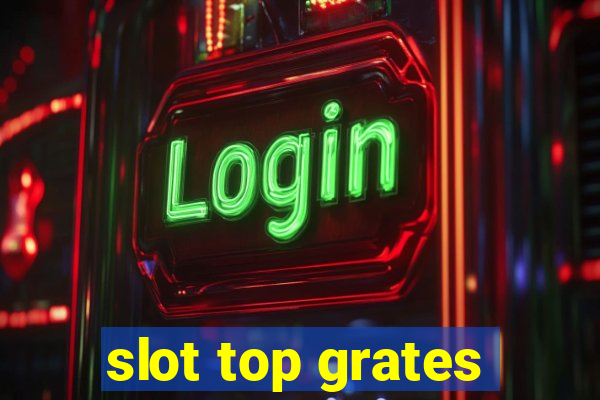 slot top grates