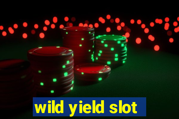 wild yield slot