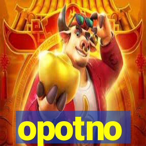 opotno