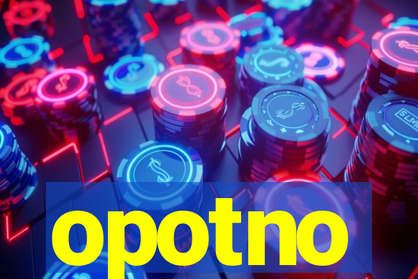 opotno