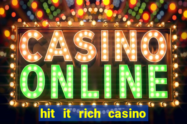 hit it rich casino slots bonus collector