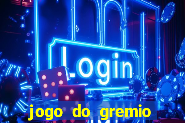 jogo do gremio onde assistir ao vivo