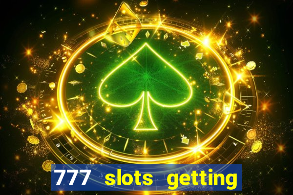 777 slots getting crazy casino