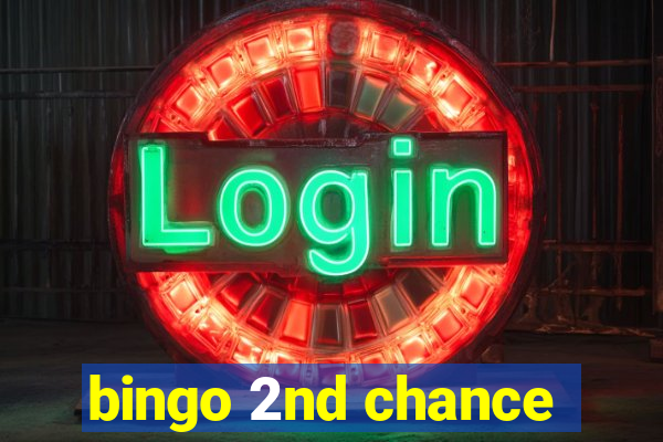 bingo 2nd chance