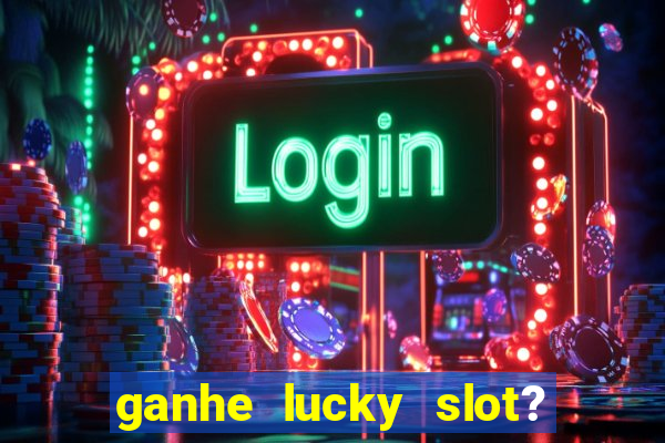 ganhe lucky slot? - caco pg