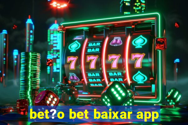 bet?o bet baixar app