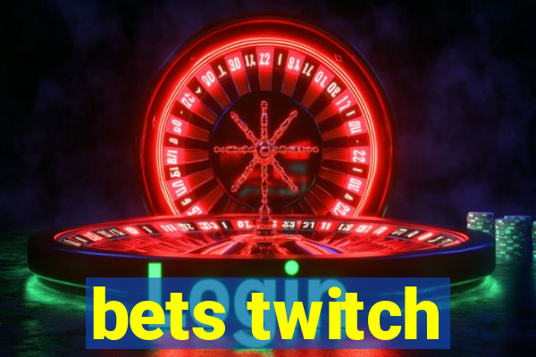 bets twitch