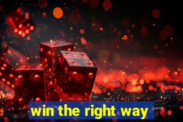 win the right way