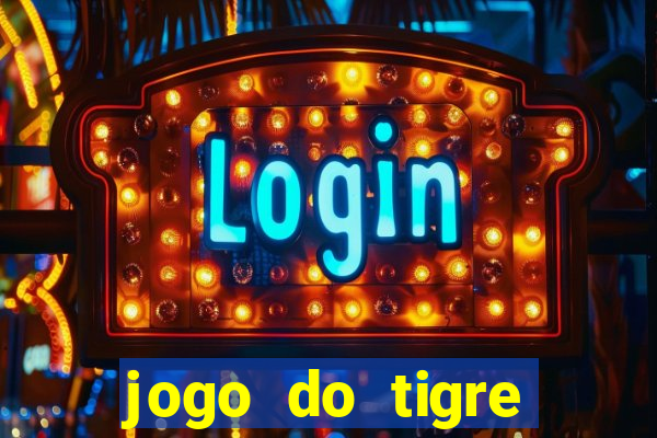 jogo do tigre oficial que ganha dinheiro