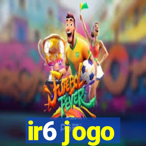 ir6 jogo