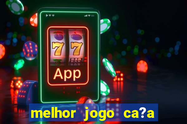 melhor jogo ca?a níqueis para ganhar dinheiro