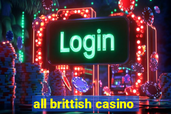 all brittish casino