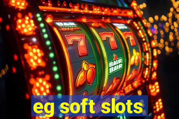 eg soft slots