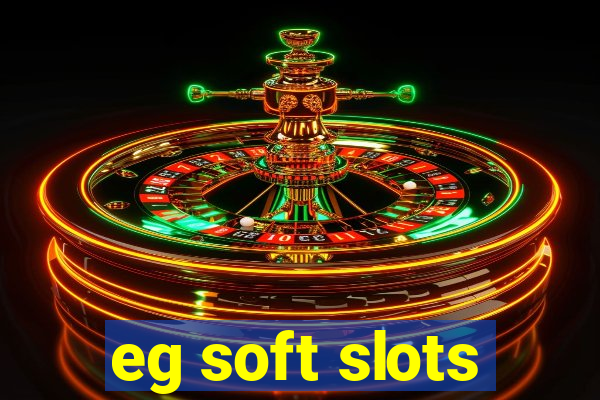 eg soft slots