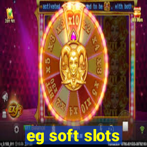 eg soft slots