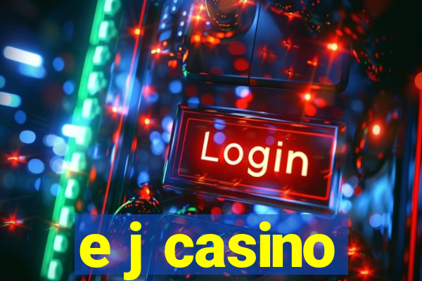 e j casino