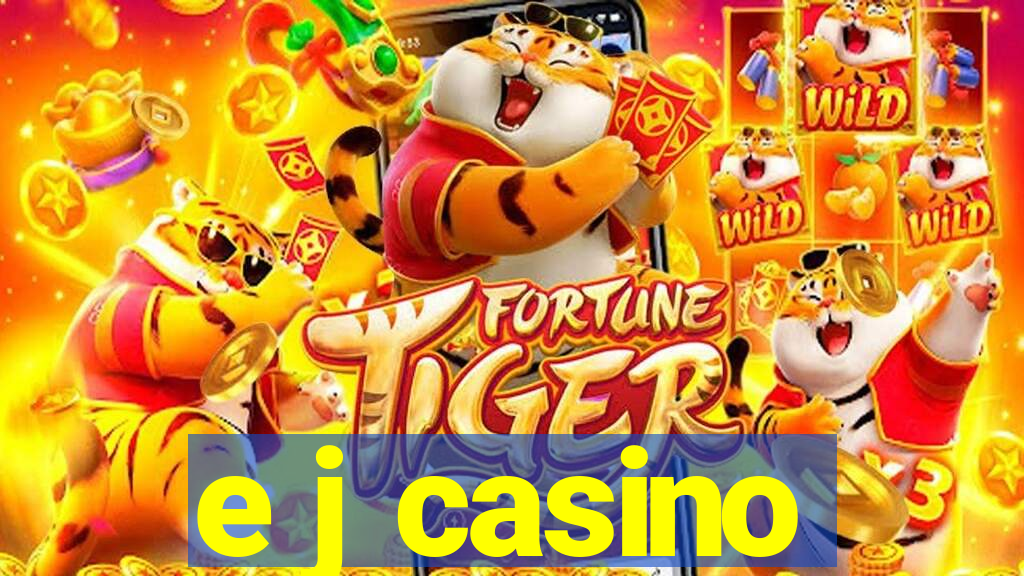 e j casino