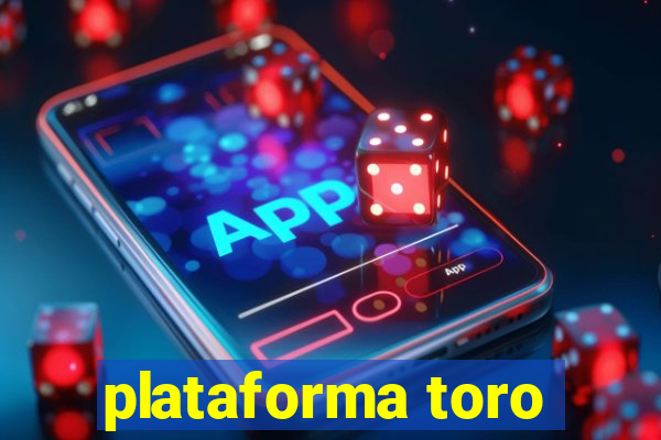 plataforma toro