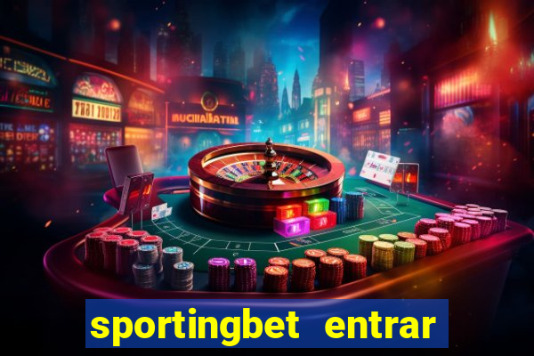 sportingbet entrar na minha conta