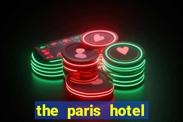 the paris hotel and casino